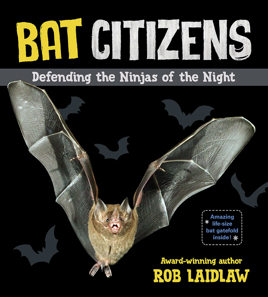 Cover: Bat Citizens: Defending the Ninjas of the Night Author: Rob Laidlaw