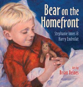 Bear on the Homefront by Stephanie Innes and Harry Endrulat, illustrated by Brian Deines