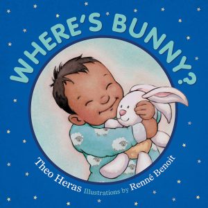 Cover: Where's Bunny? Author: Theo Heras Illustrator: Renné Benoit Publisher: Pajama Press