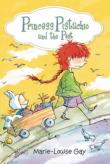 Princess Pistachio and the Pest by Marie-Louise Gay, translated by Jacob Homel