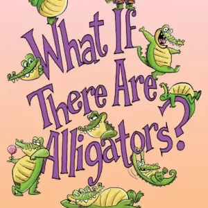 What If There Are Alligators?