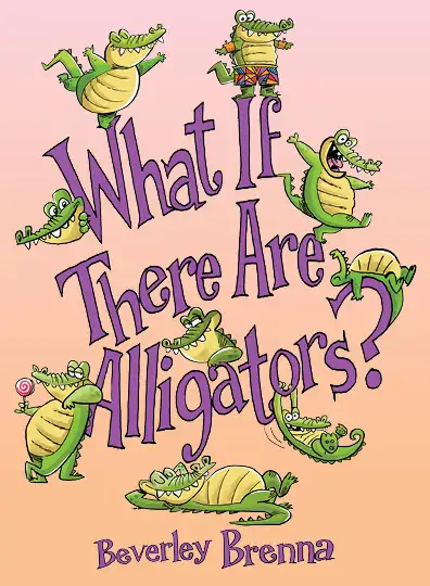 What If There Are Alligators? cover